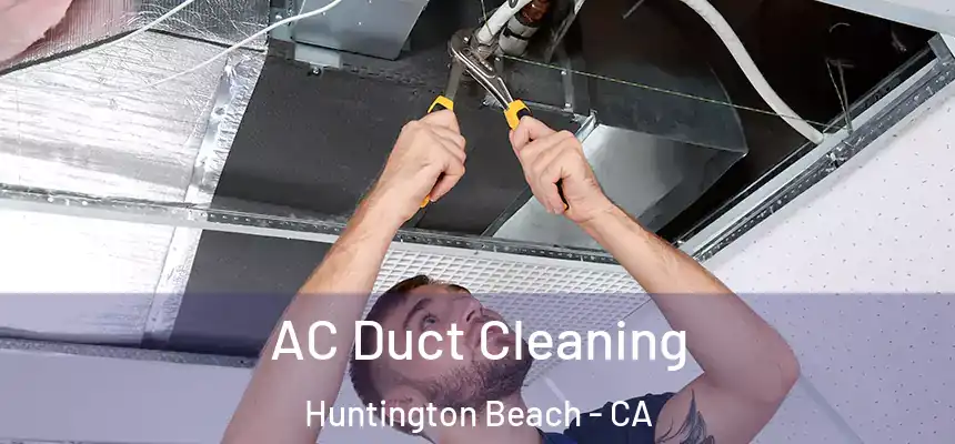 AC Duct Cleaning Huntington Beach - CA