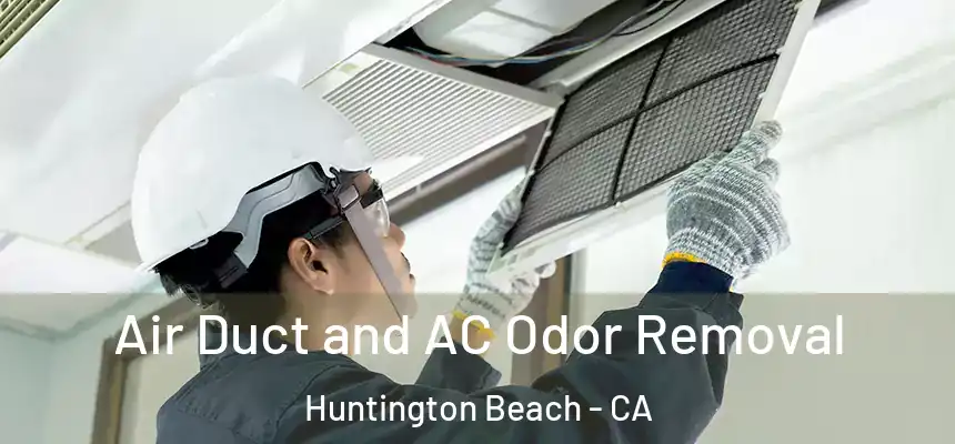 Air Duct and AC Odor Removal Huntington Beach - CA