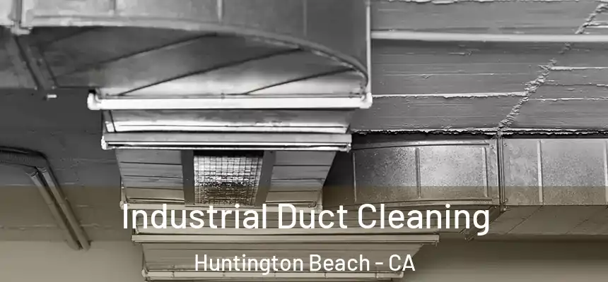  Industrial Duct Cleaning Huntington Beach - CA